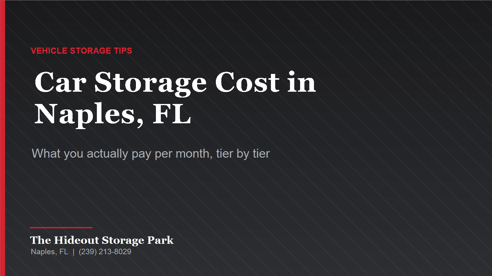 Car Storage Cost in Naples, FL: What You Actually Pay Per Month (2026) Featured graphic for a guide to car storage cost in Naples, Florida from The Hideout Storage Park