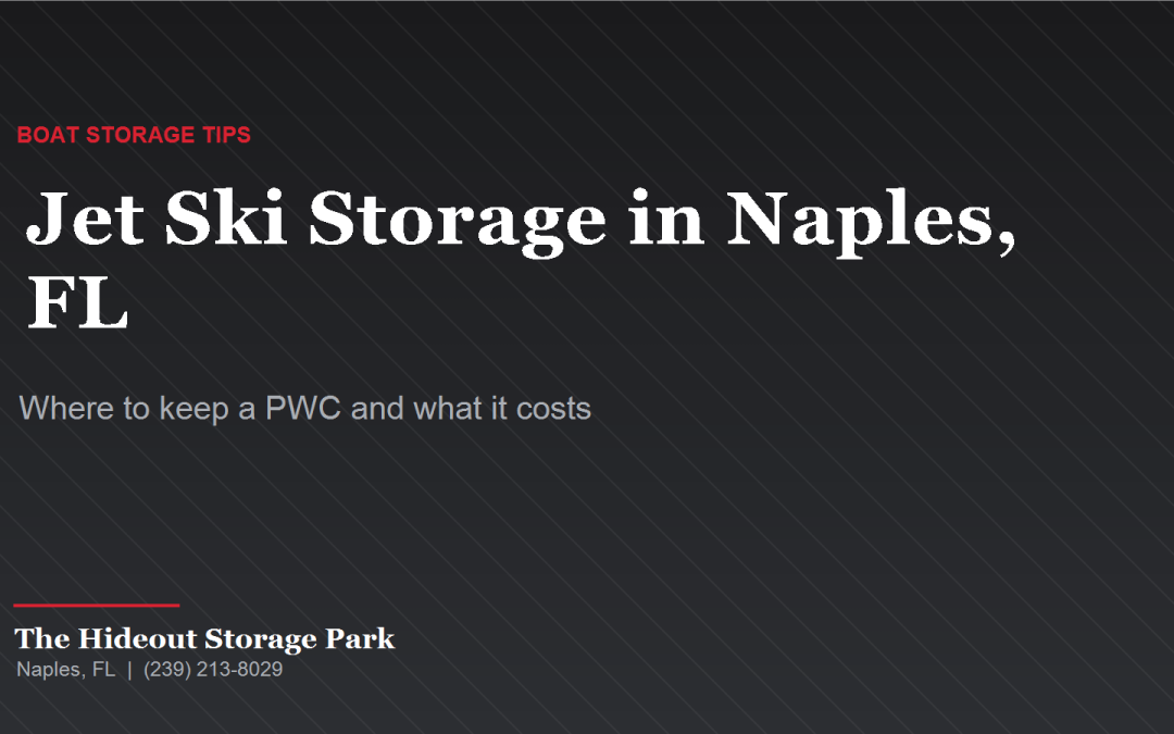 Jet Ski Storage in Naples, FL: Where to Keep a PWC and What It Costs
