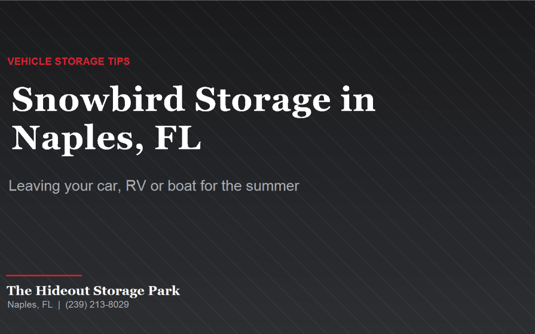 Snowbird Storage in Naples, FL: Leaving Your Car, RV or Boat Behind for the Summer