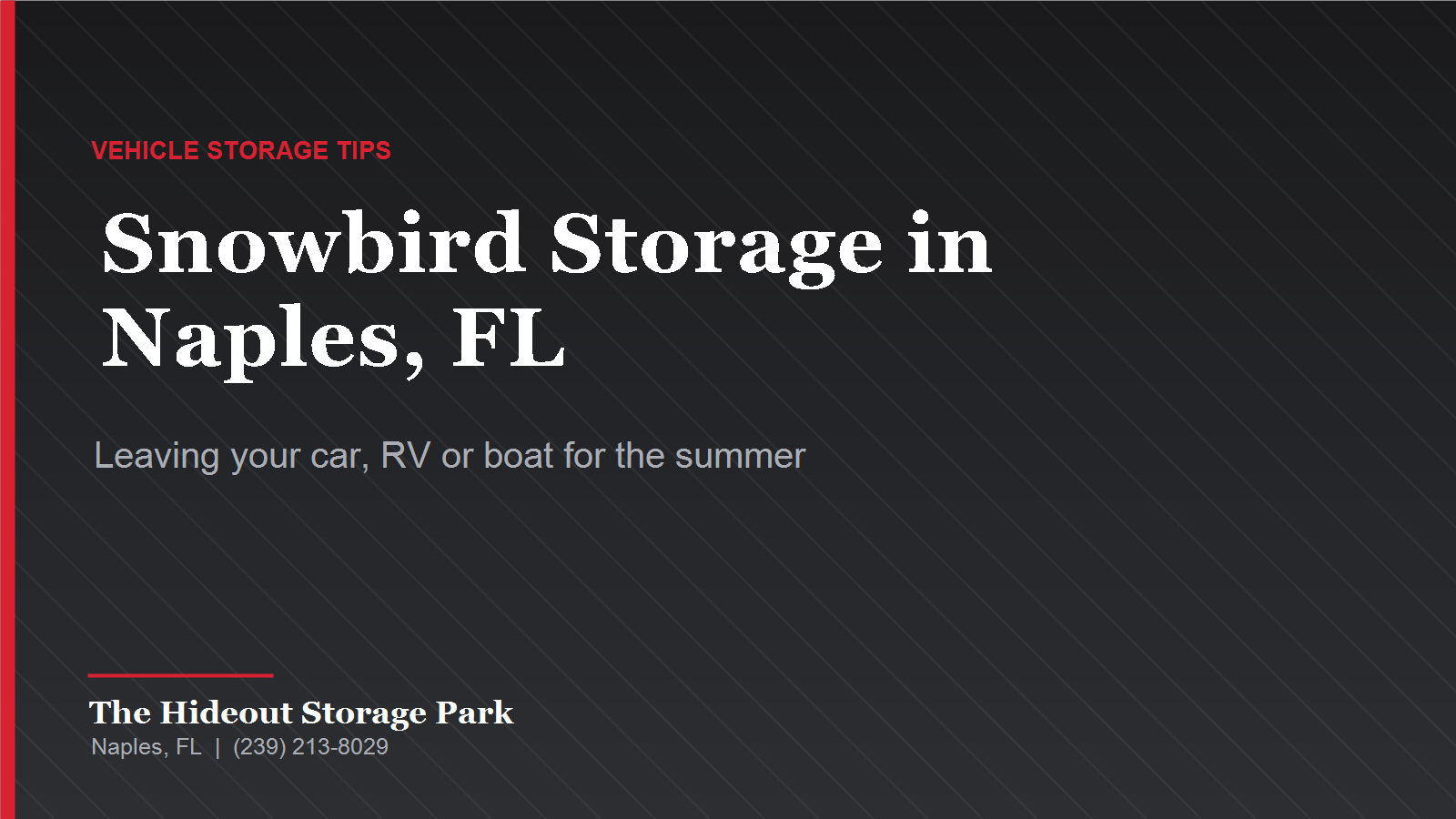 Snowbird Storage in Naples, FL: Leaving Your Car, RV or Boat Behind for the Summer Featured graphic for a guide to snowbird vehicle storage in Naples, Florida from The Hideout Storage Park