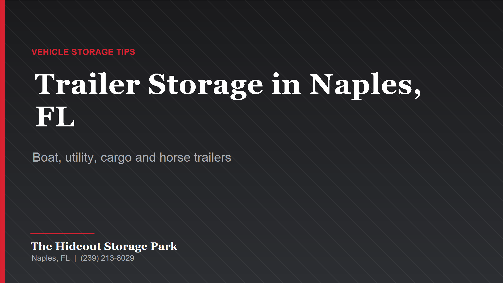 Trailer Storage in Naples, FL: Where to Park a Boat, Utility, Cargo or Horse Trailer Featured graphic for a guide to trailer storage in Naples, Florida from The Hideout Storage Park